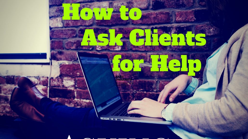 How to Ask Clients for Help